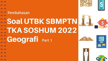 Pembahasan soal UTBK SOSHUM Geografi - TKA UTBK SBMPTN 2022