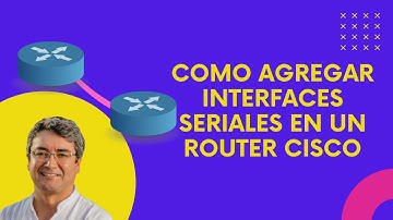 Como agregar puertos seriales en un Router Cisco