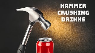 Hammer crushing various drinks