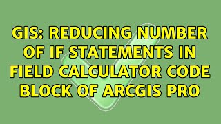 GIS: Reducing number of if statements in Field Calculator code block of ArcGIS Pro (2 Solutions!!)