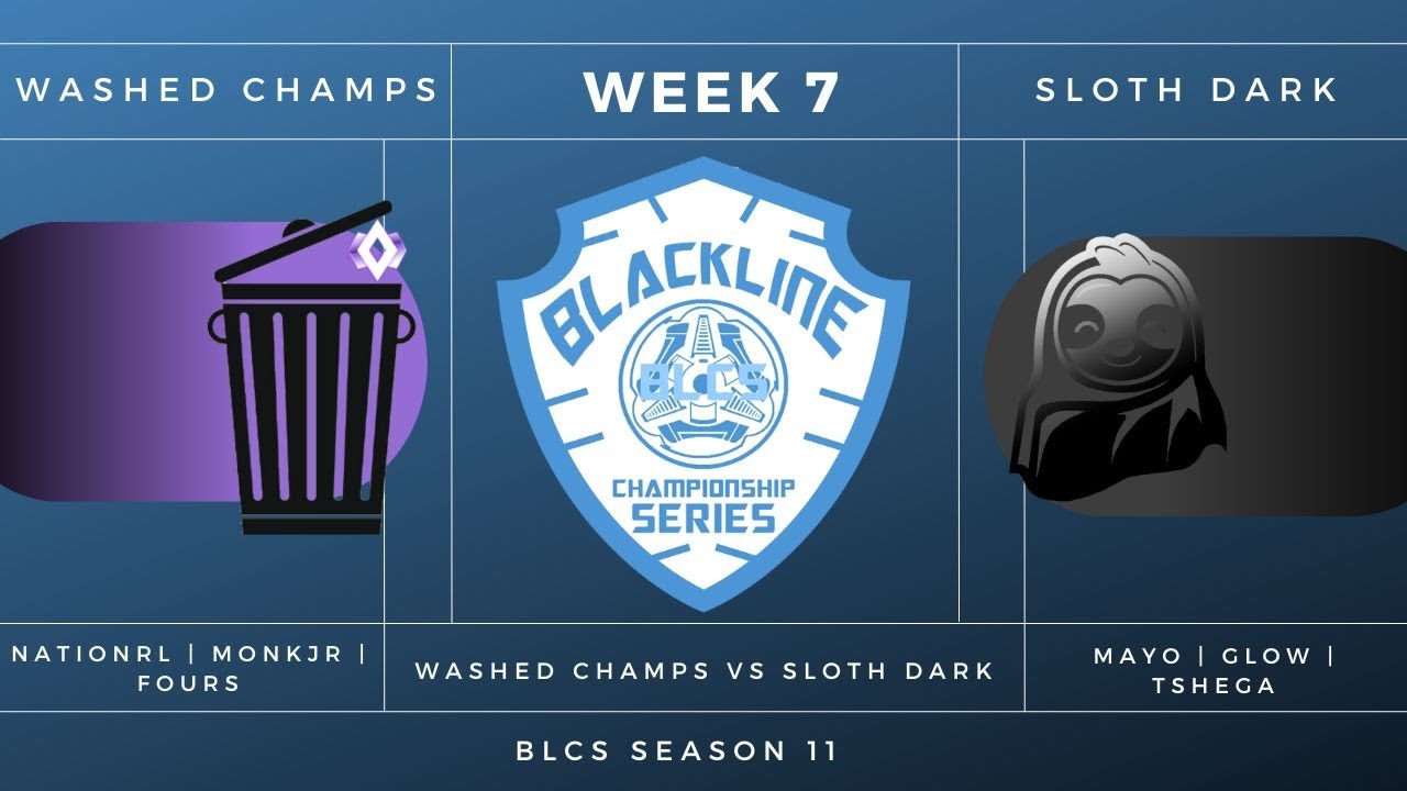 BLCS Season 11 Premier Series | Week 7 | Washed Champs Vs Sloth Dark ...