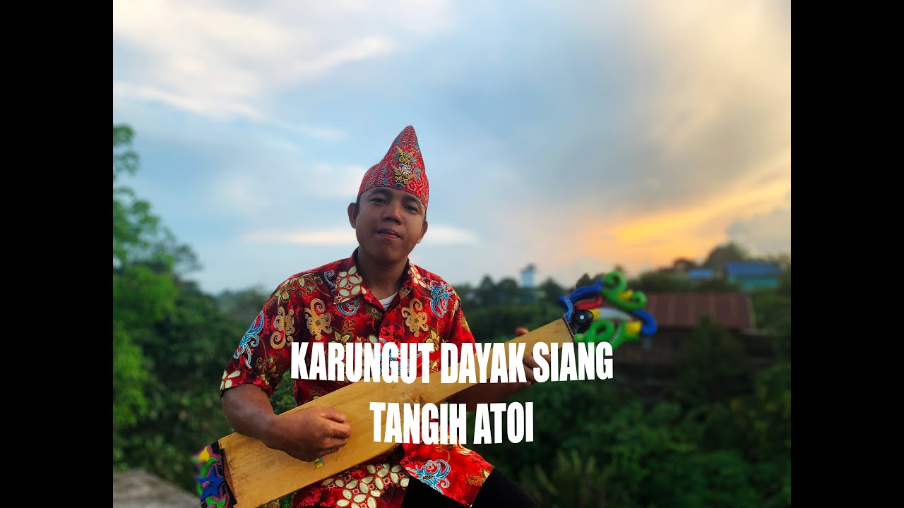 KARUNGUT DAYAK SIANG-TANGIH ATOI