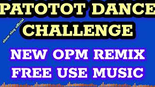 Patotot Dance Challenge x New Opm Remix Free Ues Music x By:show vlog official