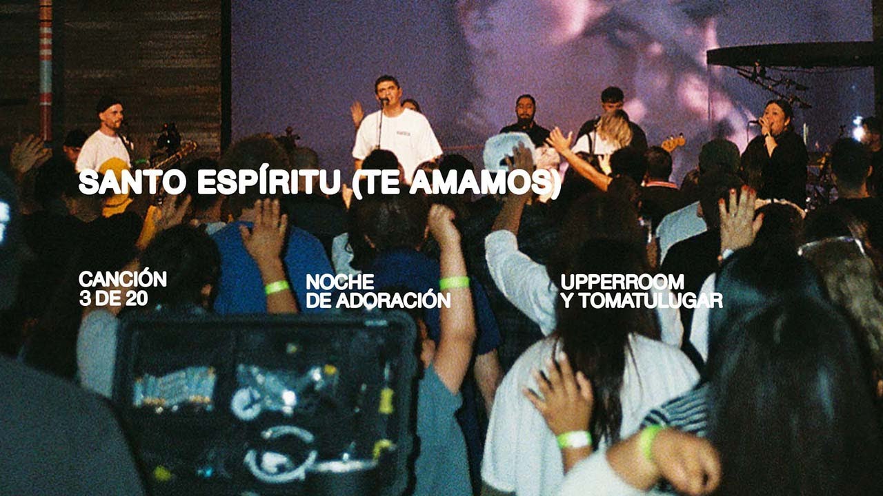 Santo Espíritu (Te Amamos) - UPPERROOM x TOMATULUGAR