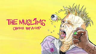 The Muslims - "Crotch Pop A Cop" (Full Album Stream)