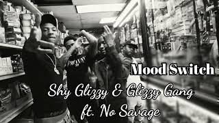 Shy Glizzy & Glizzy Gang - "Mood Switch" ft. No Savage / Audio / Song