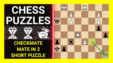 Chess Puzzles to Practice. Themes: Checkmate, Mate in 2, Short puzzle. Learn Chess