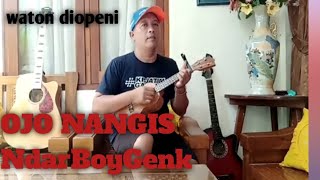 OJO NANGIS  ukulele senar 4, ndarboy genk. (cover by Feriyanto Ahmad).