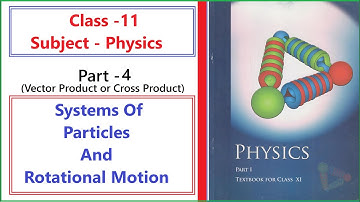 SYSTEMS OF PARTICLES AND ROTATIONAL MOTION || Class 11 || Physics || Part 4