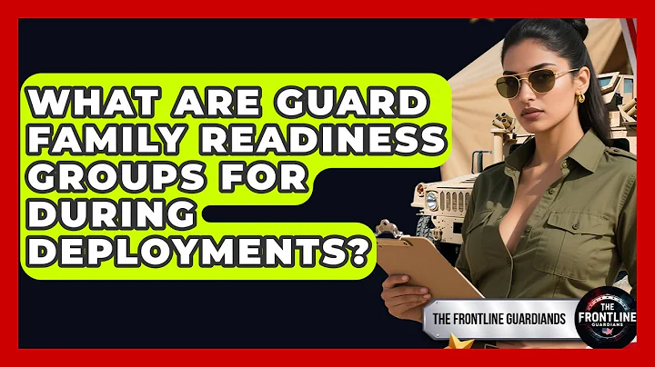 What Are Guard Family Readiness Groups For During Deployments? - The Frontline Guardians