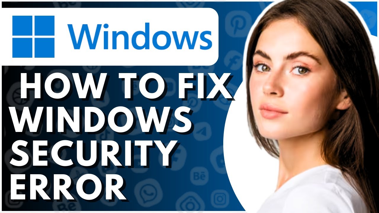 How To Fix Windows Security Error - Full Guide