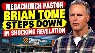 Information Megachurch Pastor Brian Tome Steps Down in Shocking Revelation Guide