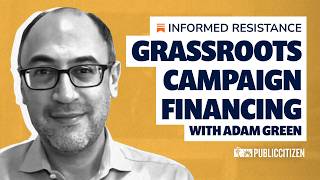 Economic Populism & Grassroots Campaign Financing with Adam Green | INFORMED RESISTANCE