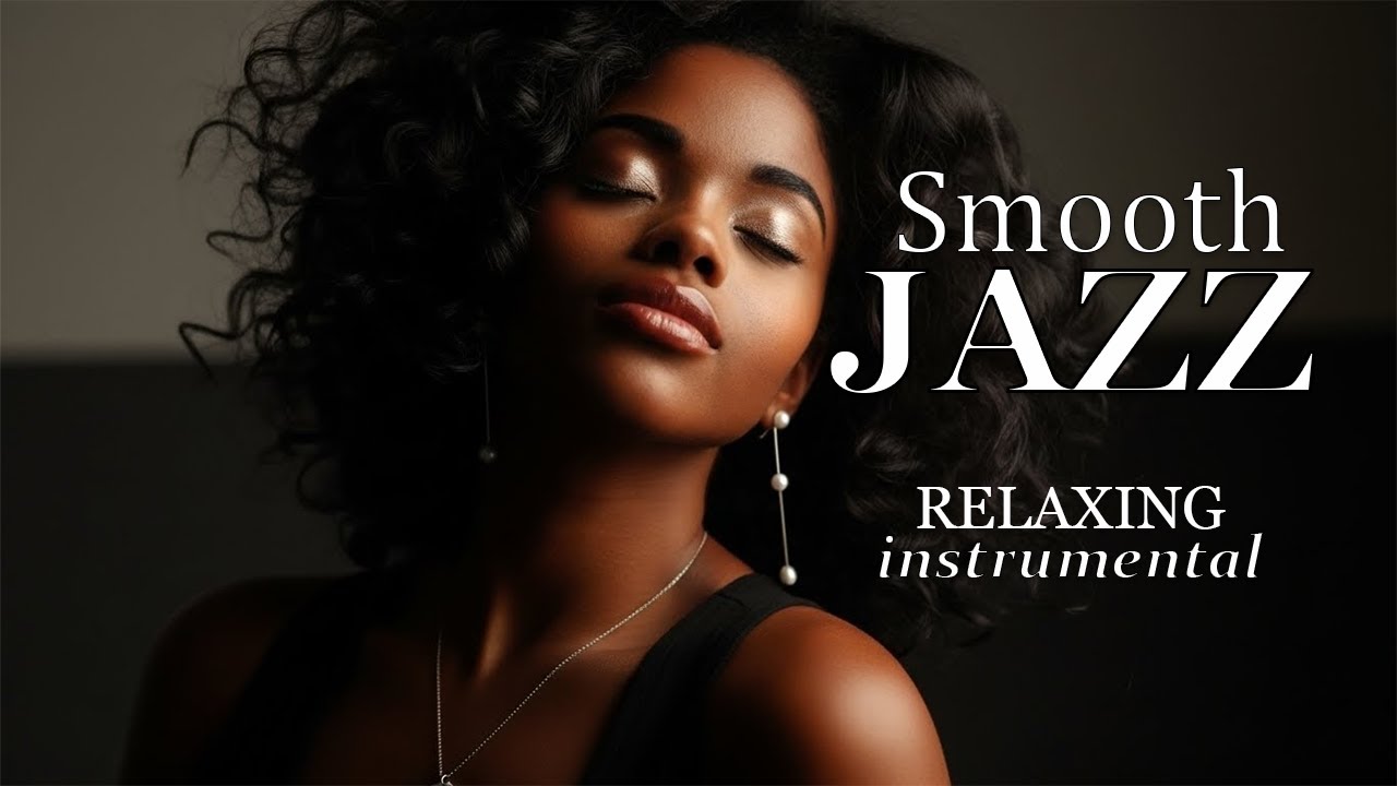Smooth Jazz & Relaxing Instrumentals – A Journey into Serenity