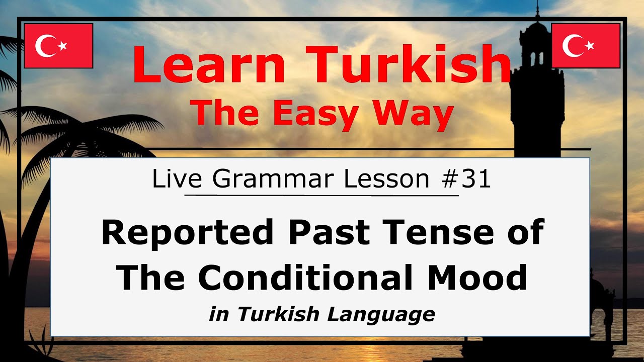 Reported Past Tense of the Conditional Mood in Turkish Language ...