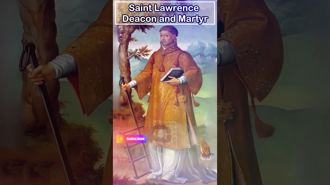 Saint Lawrence  -  Deacon and Martyr