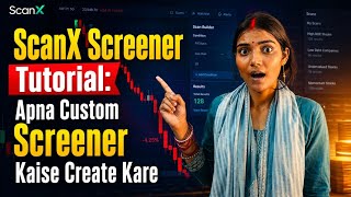 ScanX Screener Tutorial: Apna Custom Screener Kaise Create Kare Step-by-Step Guide 2026