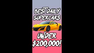 The BEST Daily Sports Cars under $200,000!