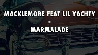 MACKLEMORE FEAT LIL YACHTY - MARMALADE (Lyrics Video)