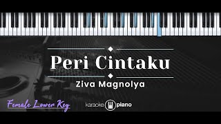 Peri Cintaku – Ziva Magnolya (KARAOKE PIANO - FEMALE LOWER KEY)