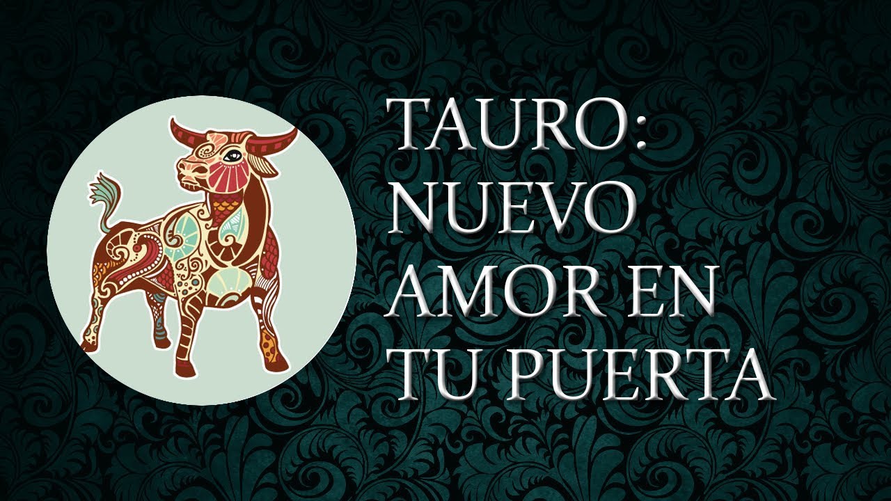 TAURO - NUEVO AMOR EN TU PUERTA - TARÓSCOPO SEMANAL 4ta SEM JULIO - YouTube