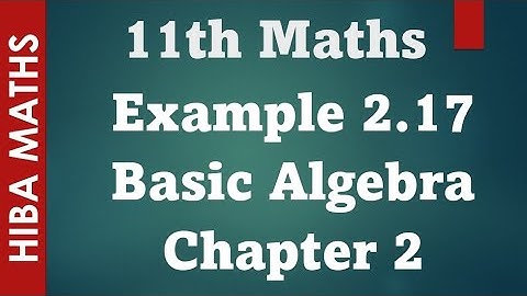 11th maths Basic Algebra chapter 2 example 2.17 tn syllabus hiba maths