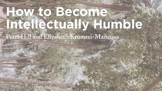 How to Become Intellectually Humble