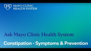 Ask Mayo Clinic Health System: Constipation – Symptoms & Prevention