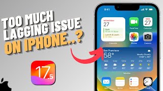 How To Fix iPhone Too Much Lagging Issue After iOS 17.5 Update | SOLVED!