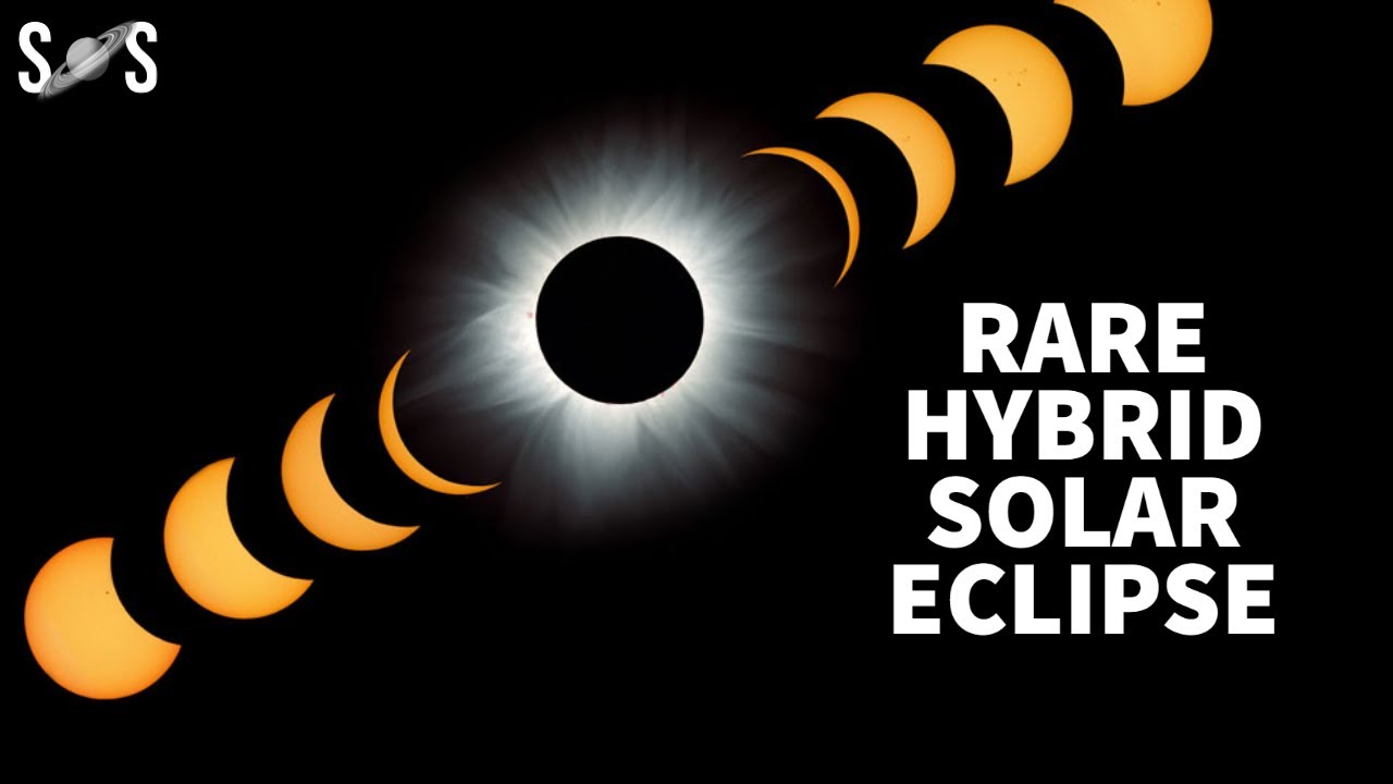 A Rare Hybrid Solar Eclipse Is Coming What is Hybrid Solar Eclipse