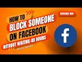 How to Block Someone on Facebook Without Waiting 48 Hours?