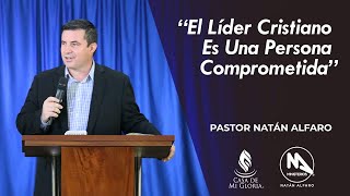 El Líder Cristiano Es Una Persona Comprometida  Pastor Natán Alfaro