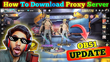 🔥 NEW OB51 UPDATE | FREE FIRE PROXY SERVER DOWNLOAD | 100% WORKING METHOD | FF OB51 NEW FEATURES 😱
