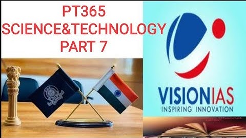 VISION IAS PT365 || SCIENCE&TECHNOLOGY || PART 7 || UPSC CSE | STATE PCS ||