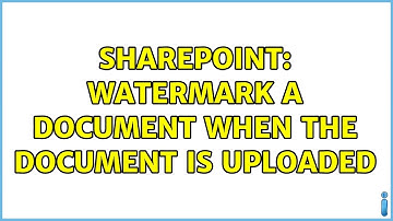 Sharepoint: Watermark a document when the document is uploaded
