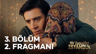 Bir Zamanlar İstanbul 3. Bölüm 2. Fragmanı