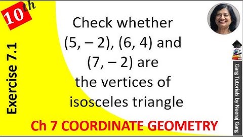 Check whether (5 – 2) (6 4) and (7 – 2) are the vertices of an isosceles triangle | Ex 7.1 Q4