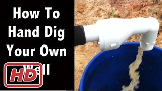 How To Hand Dig Your Own Shallow Well on the Cheap - Off Grid Living