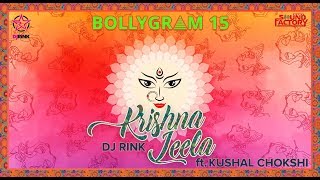 "BOLLYGRAM 15" | KRISHNA LEELA | DJ RINK Ft. KUSHAL CHOKSHI | NAVRATRI SPECIAL