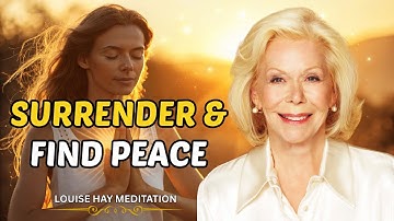 Trusting the Universe Letting Go of Fear and Control | LOUISE HAY - HEALING THOUGHTS