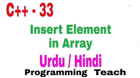 Insert Element in Array C++ details Example Hindi/Urdu (Jawad Aslam)