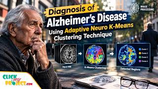 Alzheimer’s Disease Using Adaptive Neuro K-Means Clustering Technique | ClickMyProject