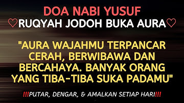 KUN, FAYAKUN! MENIKAH TAHUN INI! DOA NABI YUSUF PEMBUKA AURA POSITIF AGAR ENTENG JODOH & REJEKI