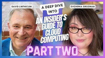 Part 2: Exclusive Interview on Mastering Cloud Computing with Tech Visionary David Linthicum!