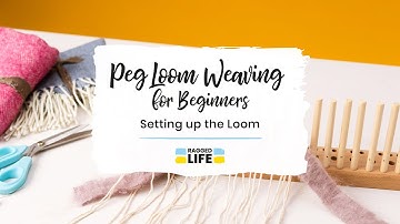 Peg Loom Weaving Tutorial for Beginners - Setting Up Your Peg Loom Like a Pro with Ragged Life