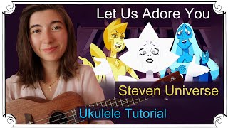 Let Us Adore You, Steven Universe | Ukulele Tutorial