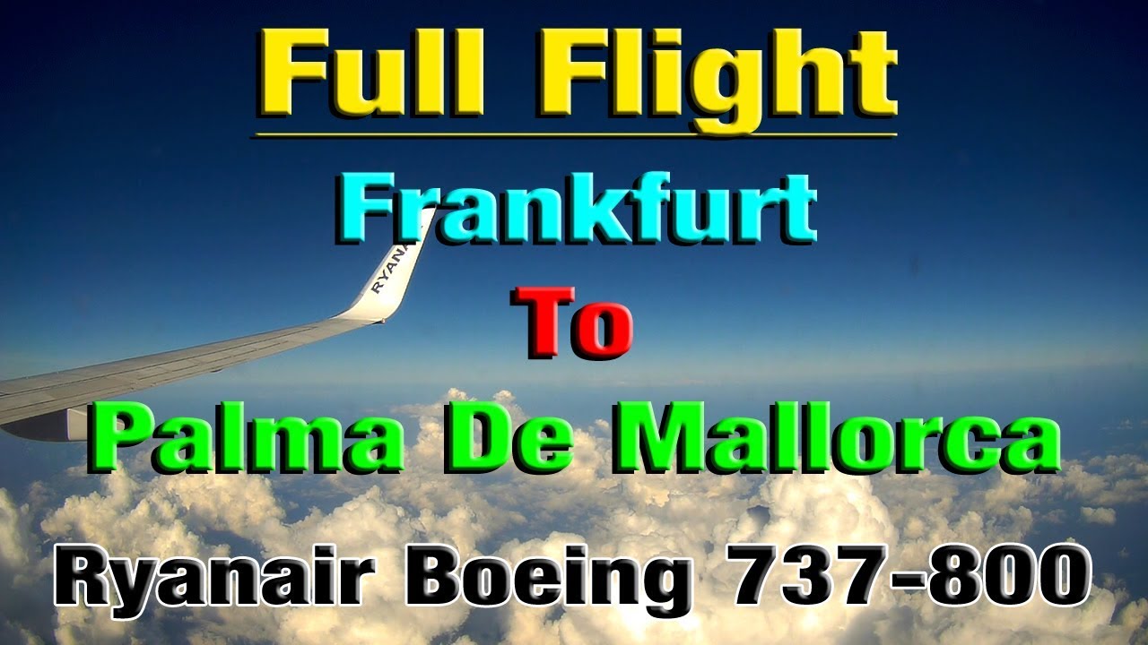 Full Flight Frankfurt To Palma De Mallorca Ryanair Boeing 737 800 Youtube