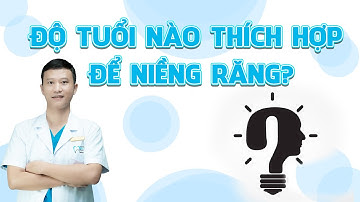 Độ tuổi nào thích hợp để niềng răng? | Nha Khoa Minh Châu
