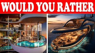 Would You Rather...?💎| LUXURY LIFE EDITION💎💸💰