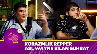 ANJIR PODCAST | 2-son | XORAZMLIK REPPER ASL WAYNE BILAN | REP HAQIDA SUHBAT